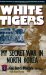  White Tigers: My Secret War in North Korea