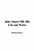  John Stuart Mill: His Life and Works