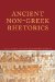  Ancient Non-greek Rhetorics