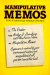  Manipulative Memos: Control Your Career Through the Medium of the Memo
