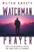  Watchman Prayer: How To Stand Guard And Protect Your Family, Home And Community