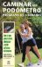  Caminar Con Podometro/ Pedometer Walking: Con Los Que Ganar Salud, Adelgazar Y Estar En Forma / Stepping Your way to Health, Weight Loss, and Fitness
