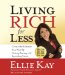  Living Rich for Less: Create the Lifestyle You Want by Giving, Saving, and Spending Smart