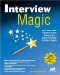  Interview Magic: Job Interview Secrets From America's Career and Life Coach