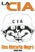  La CIA Una Historia Negra/ Killing Hope: Intervenciones de La CIA desde la segunda guerra mundial/ U.S. Military and CIA Interventions Since World War II