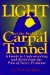  Light at the End of the Carpal Tunnel: A Guide to Understanding and Relief from the Pain of Nerve Problems