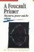 A Foucault Primer: Discourse, Power And the Subject