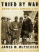  Tried by War: Abraham Lincoln As Commander in Chief