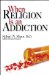  When Religion Is an Addiction