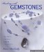  Beading With Gemstones: Beautiful Jewelry, Simple Techniques