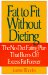  Fat to Fit Without Dieting: The No-Diet Eating Plan That Burns Off Excess Fat Forever