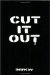  Cut It Out