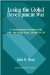  Losing the Global Development War: A Contemporary Critique of the IMF, the World Bank and the WTO