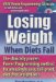  Losing Weight When Diets Fail: The Clinically Proven Power Programming Method for Amazingly Easy, Fail-Proof, Diet-Free Weight Loss