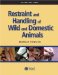  Restraint and Handling of Wild and Domestic Animals