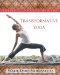  Transformative Yoga: The Five Keys to Unlocking Inner Bliss