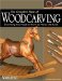 The Complete Book of Woodcarving: Everything You Need to Know to Master the Craft