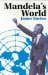  Mandela's World: The International Dimension of South Africa's Political Revolution, 1990-99