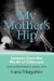  My Mother's Hip: Lessons from the World of Eldercare