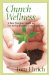  Church Wellness: A Best Practices Guide to Nurturing Healthy Congregations