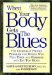  When Your Body Gets the Blues: The Clinically Proven Program for Women Who Feel Tired and Stressed and Eat Too Much
