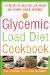 The Glycemic-Load Diet Cookbook: 150 Recipes to Help You Lose Weight and Reverse Insulin Resistance