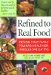  Refined To Real Food: Moving Your Family Toward Healthier, Wholesome Eating