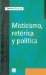  Misticismo, retorica y politica/ Mytism, Retoric and Politics