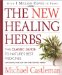 The New Healing Herbs: The Classic Guide to Nature's Best Medicines Featuring the Top 100 Time-Tested Herbs