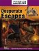  Desperate Escapes