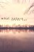  What Nature: Poems