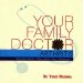  Your Family Doctor Arthritis: Rheumatoid Arthritis / Osteo-arthritis / Gout / Osteoporosis