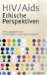  HIV/ AIDS: Ethische Perspektiven