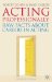 Acting Professionally: Raw Facts About Careers in Acting