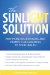 The Sunlight Solution: Why More Sun Exposure and Vitamin D are Essential to Your Health