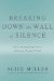  Breaking Down the Wall of Silence: The Liberating Experience of Facing Painful Truth