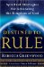  Destined to Rule: Spiritual Strategies for Advancing the Kingdom of God