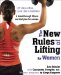 The New Rules of Lifting for Women: Lift Like a Man, Look Like a Goddess