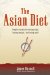 The Asian Diet: Simple Secrets for Eating Right, Losing Weight, and Being Well