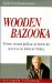  Wooden Bazooka: From Secret Police Prisons to Success in Silicon Valley