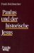  Paulus Und Der Historische Jesus: Darstellung Und Analyse Der Bisherigen Forschungsgeschichte
