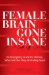  Female Brain Gone Insane: An Emergency Guide for Women Who Feel Like They Are Falling Apart