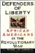  Defenders of Liberty: African Americans in the Revolutionary War
