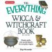 The Everything Wicca & Witchcraft Book: Rituals, Spells, and Sacred Objects for Everyday Magick