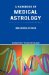 A Handbook of Medical Astrology