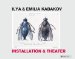  Ilya & Emila Emilia Kabakov: Installation & Theater