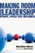  Making Room for Leadership: Power, Space and Influence
