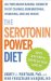 The Serotonin Power Diet: Use Your Brain's Natural Chemistry to Cut Cravings, Curb Emotional Overeating, and Lose Weight