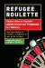  Refugee Roulette: Disparities in Asylum Adjudication and Proposals for Reform