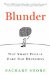  Blunder: Why Smart People Make Bad Decisions